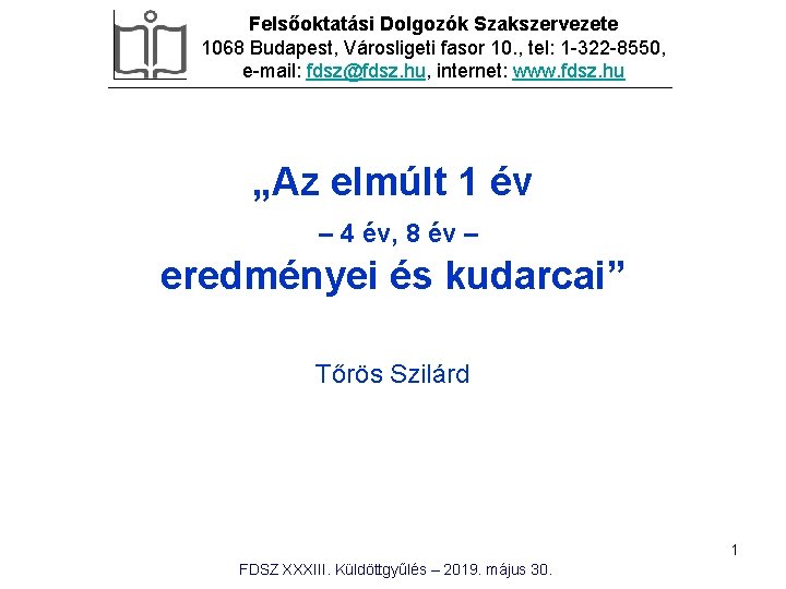 Felsőoktatási Dolgozók Szakszervezete 1068 Budapest, Városligeti fasor 10. , tel: 1 -322 -8550, e-mail: