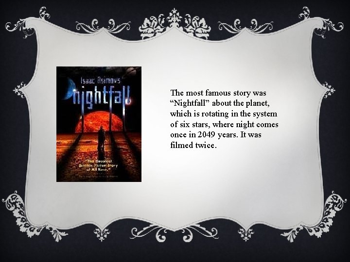 The most famous story was “Nightfall” about the planet, which is rotating in the