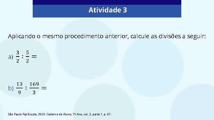 Atividade 3 Aplicando o mesmo procedimento anterior, calcule as divisões a seguir: São Paulo