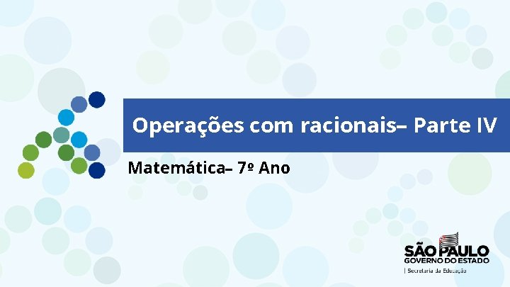 Operações com racionais– Parte IV Matemática– 7º Ano Operações com Racionais – Parte II