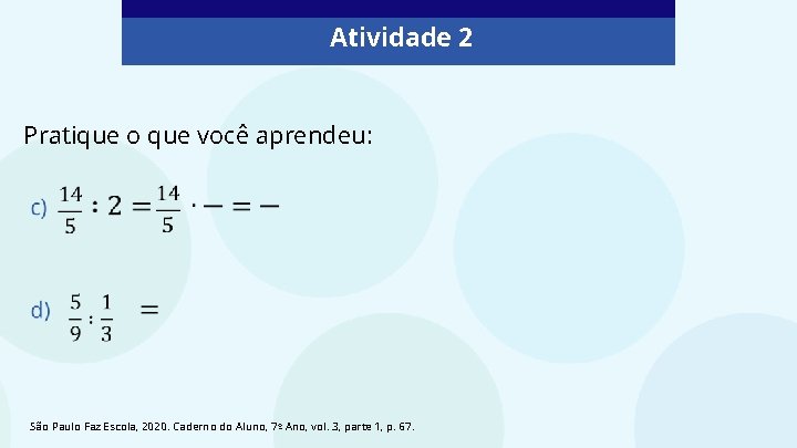 Atividade 2 Pratique o que você aprendeu: São Paulo Faz Escola, 2020. Caderno do
