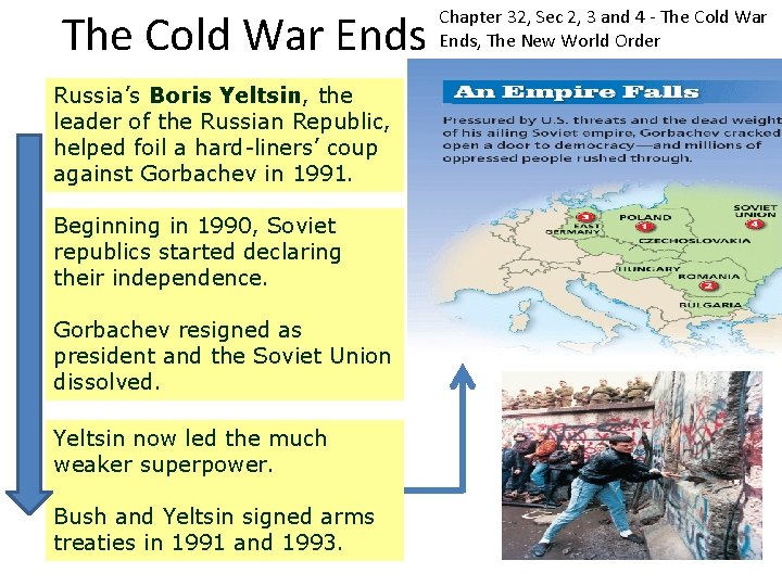 The Cold War Ends Russia’s Boris Yeltsin, the leader of the Russian Republic, helped