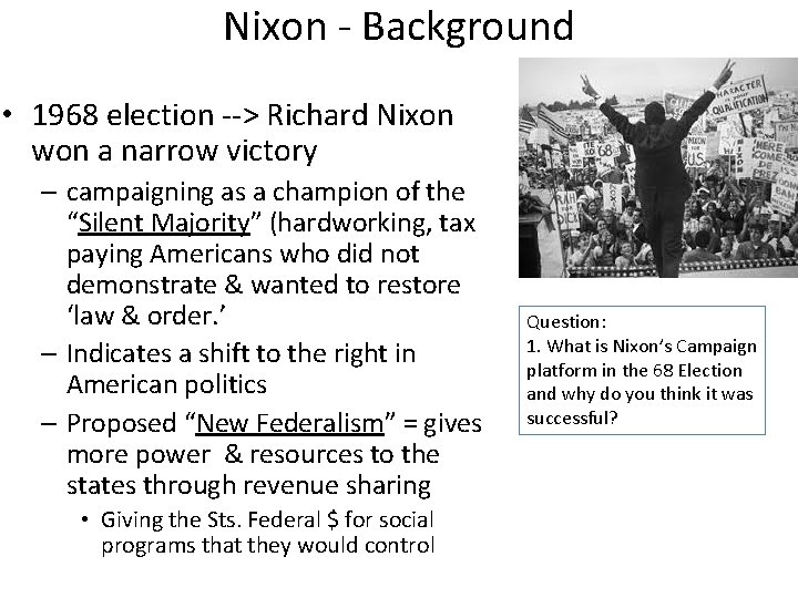 Nixon - Background • 1968 election --> Richard Nixon won a narrow victory –