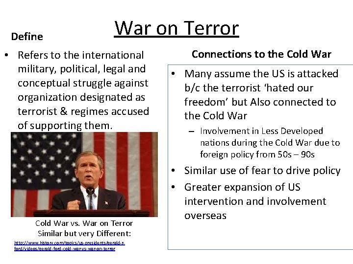 Define War on Terror • Refers to the international military, political, legal and conceptual