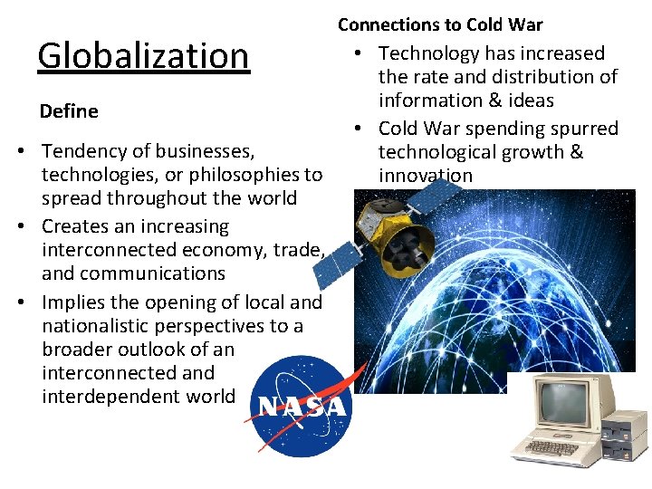 Globalization Define • Tendency of businesses, technologies, or philosophies to spread throughout the world