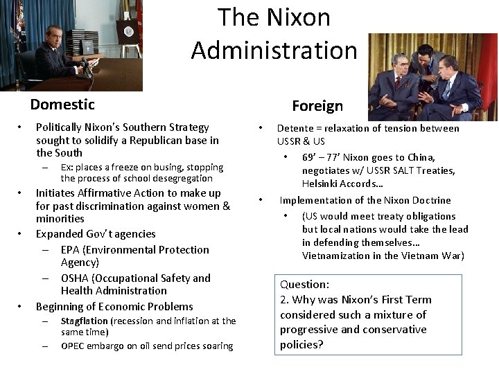 The Nixon Administration Domestic • Politically Nixon’s Southern Strategy sought to solidify a Republican