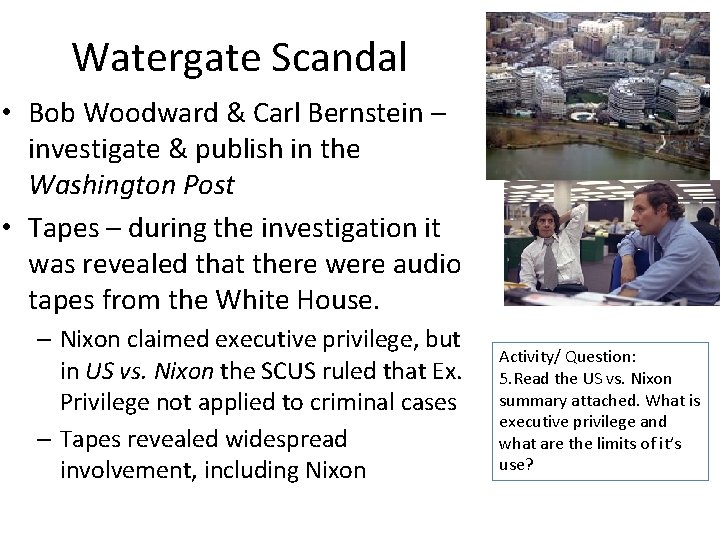 Watergate Scandal • Bob Woodward & Carl Bernstein – investigate & publish in the