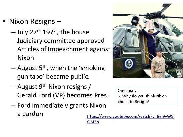  • Nixon Resigns – – July 27 th 1974, the house Judiciary committee