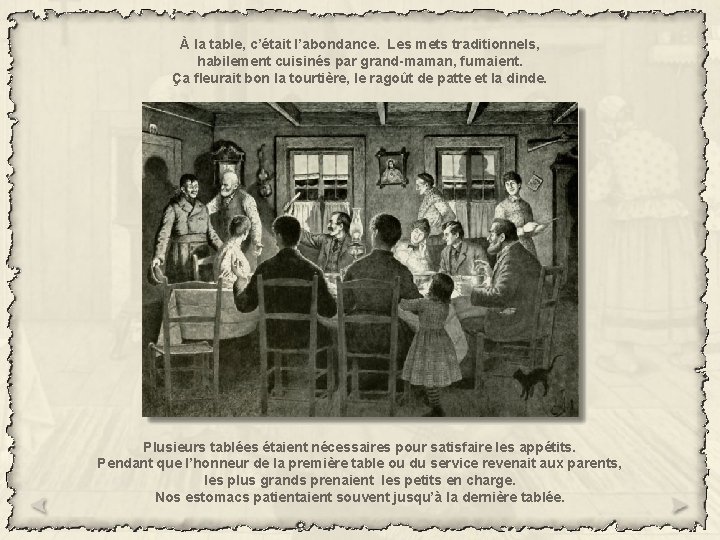 À la table, c’était l’abondance. Les mets traditionnels, habilement cuisinés par grand-maman, fumaient. Ça