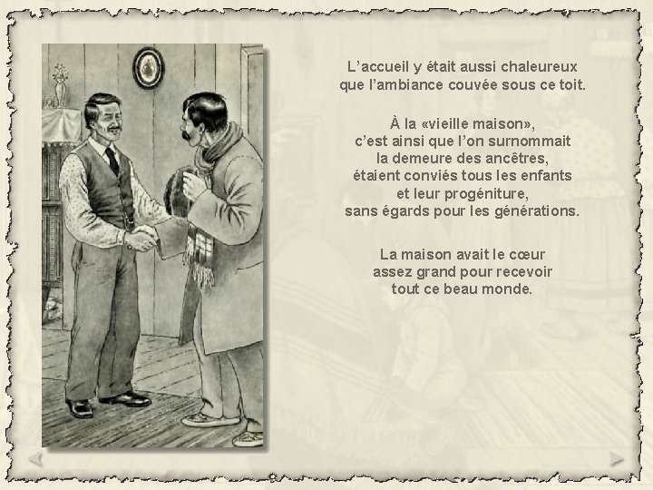 L’accueil y était aussi chaleureux que l’ambiance couvée sous ce toit. À la «vieille