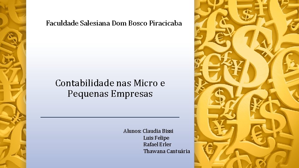 Faculdade Salesiana Dom Bosco Piracicaba Contabilidade nas Micro e Pequenas Empresas Alunos: Claudia Bissi