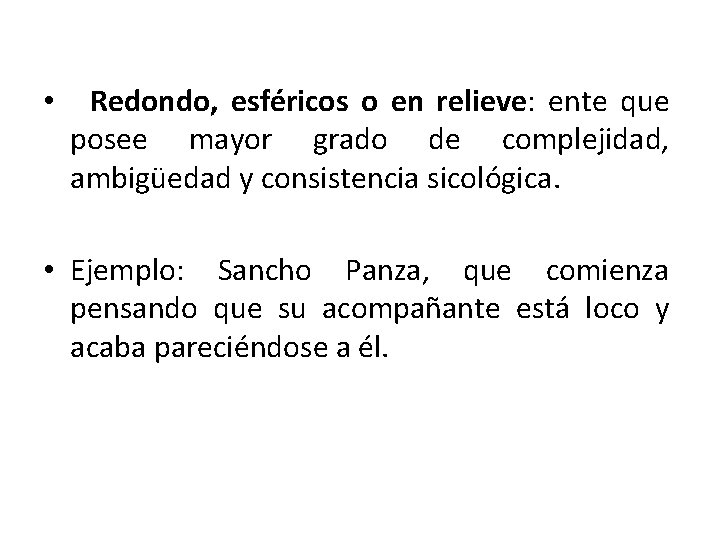  • Redondo, esféricos o en relieve: ente que posee mayor grado de complejidad,