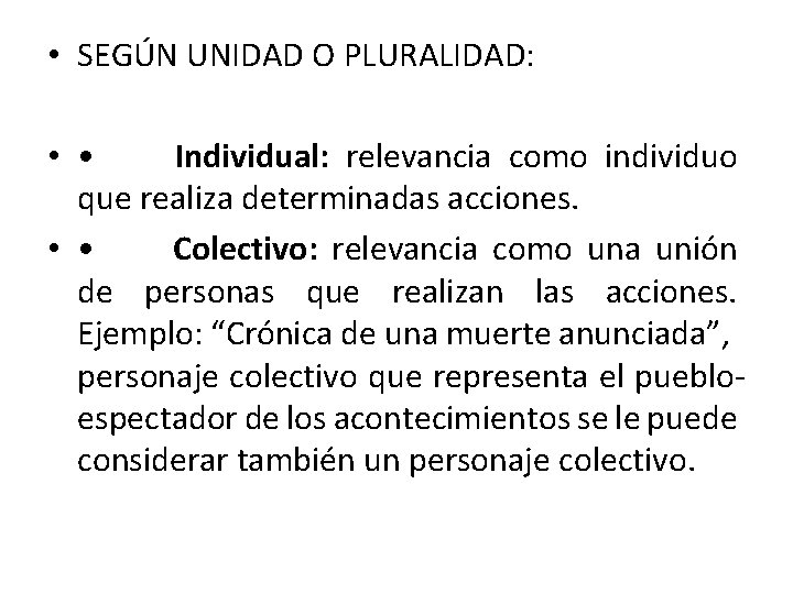  • SEGÚN UNIDAD O PLURALIDAD: • • Individual: relevancia como individuo que realiza
