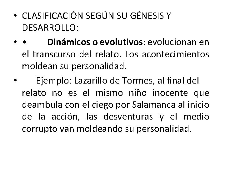  • CLASIFICACIÓN SEGÚN SU GÉNESIS Y DESARROLLO: • • Dinámicos o evolutivos: evolucionan
