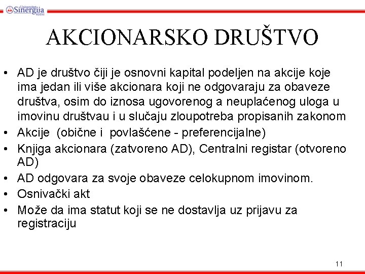 AKCIONARSKO DRUŠTVO • AD je društvo čiji je osnovni kapital podeljen na akcije koje