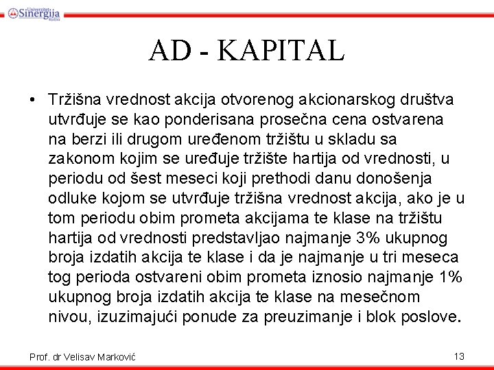 AD - KAPITAL • Tržišna vrednost akcija otvorenog akcionarskog društva utvrđuje se kao ponderisana