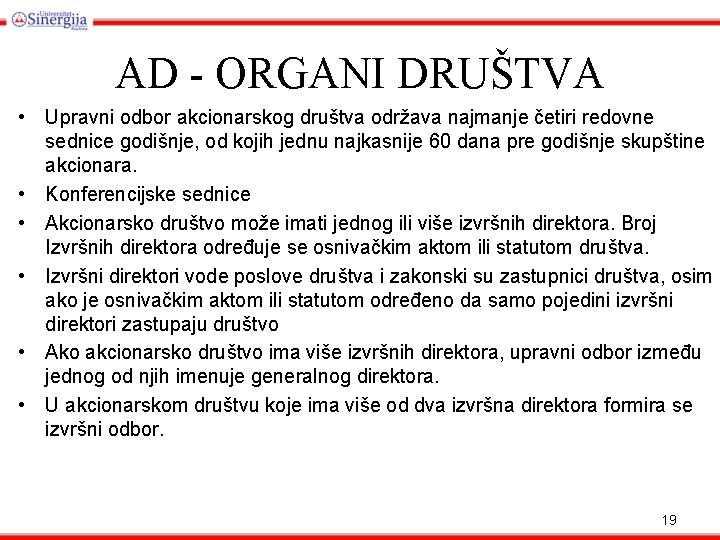AD - ORGANI DRUŠTVA • Upravni odbor akcionarskog društva održava najmanje četiri redovne sednice