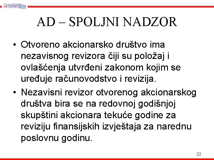 AD – SPOLJNI NADZOR • Otvoreno akcionarsko društvo ima nezavisnog revizora čiji su položaj