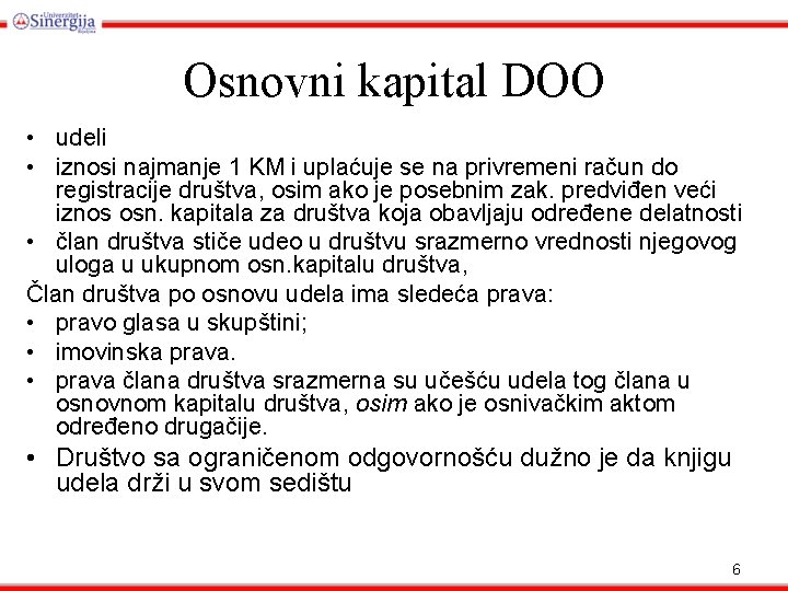 Osnovni kapital DOO • udeli • iznosi najmanje 1 KM i uplaćuje se na