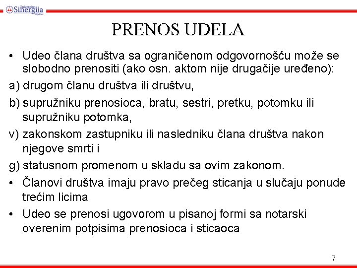 PRENOS UDELA • Udeo člana društva sa ograničenom odgovornošću može se slobodno prenositi (ako