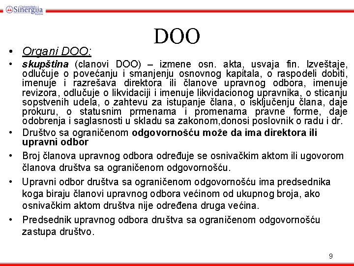  • Organi DOO: DOO • skupština (clanovi DOO) – izmene osn. akta, usvaja