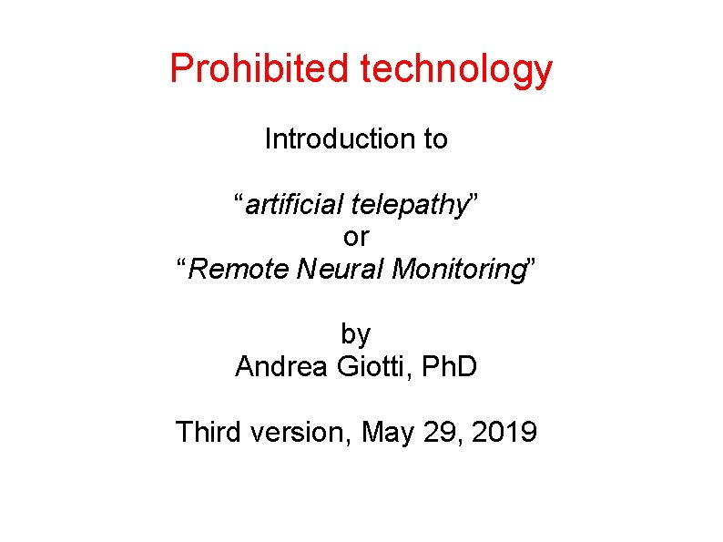 Prohibited technology Introduction to “artificial telepathy” or “Remote Neural Monitoring” by Andrea Giotti, Ph.