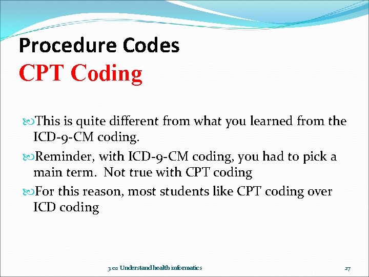 Procedure Codes CPT Coding This is quite different from what you learned from the