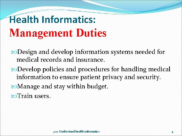 Health Informatics: Management Duties Design and develop information systems needed for medical records and