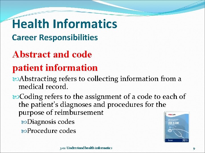 Health Informatics Career Responsibilities Abstract and code patient information Abstracting refers to collecting information