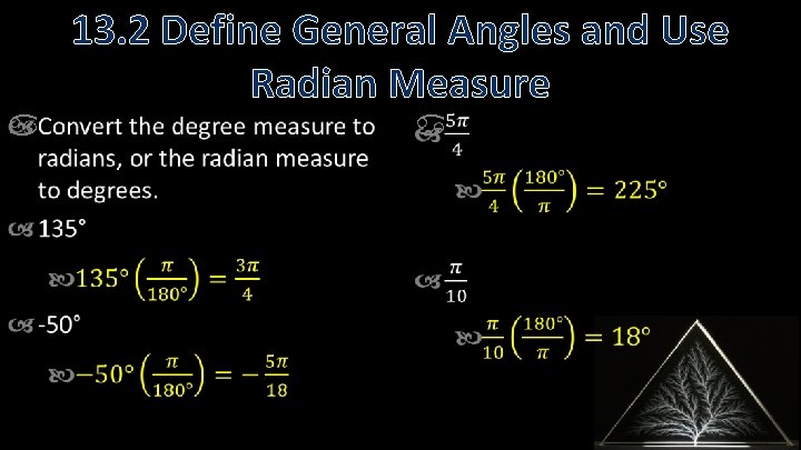  13. 2 Define General Angles and Use Radian Measure 