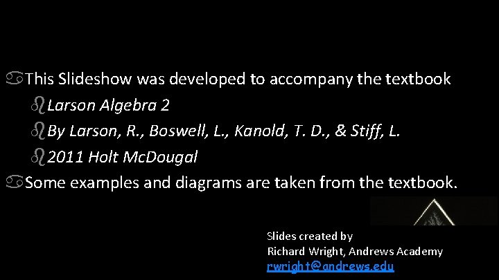  This Slideshow was developed to accompany the textbook Larson Algebra 2 By Larson,