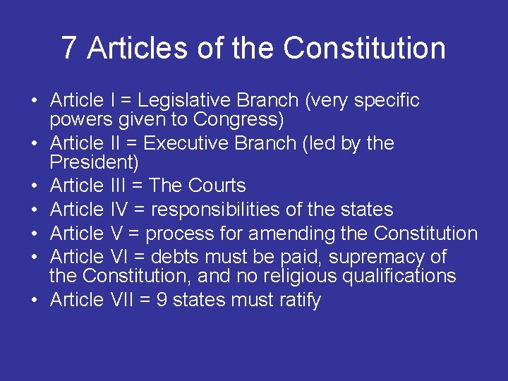 7 Articles of the Constitution • Article I = Legislative Branch (very specific powers