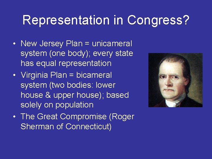 Representation in Congress? • New Jersey Plan = unicameral system (one body); every state