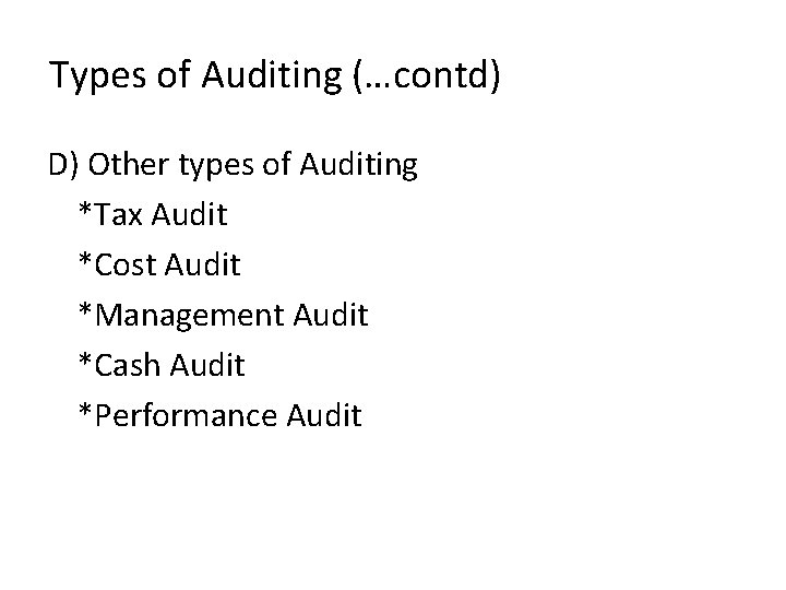 Types of Auditing (…contd) D) Other types of Auditing *Tax Audit *Cost Audit *Management