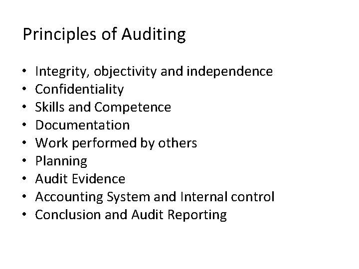 Principles of Auditing • • • Integrity, objectivity and independence Confidentiality Skills and Competence