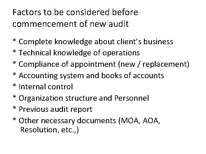 Factors to be considered before commencement of new audit * Complete knowledge about client’s