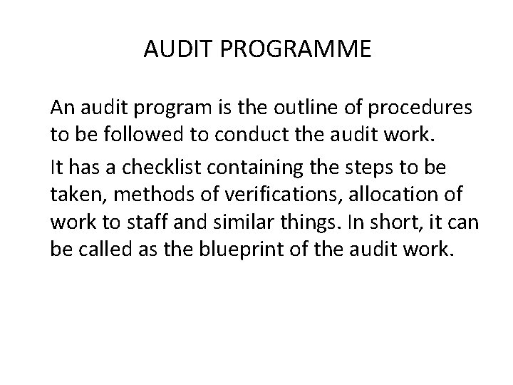 AUDIT PROGRAMME An audit program is the outline of procedures to be followed to