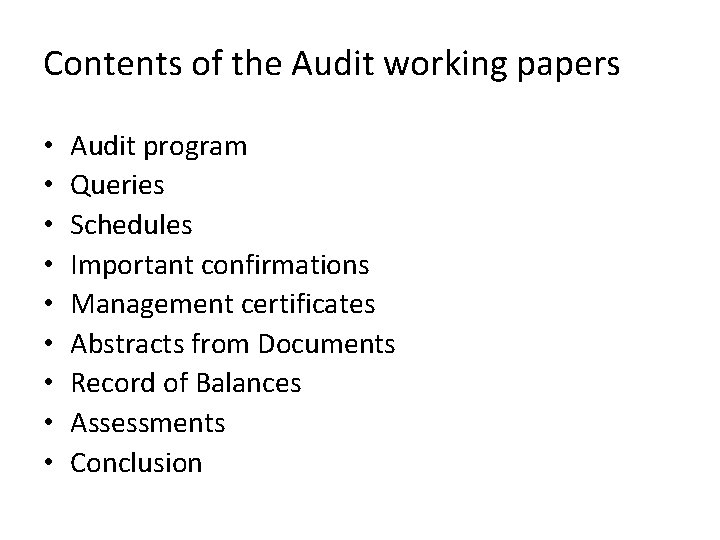 Contents of the Audit working papers • • • Audit program Queries Schedules Important