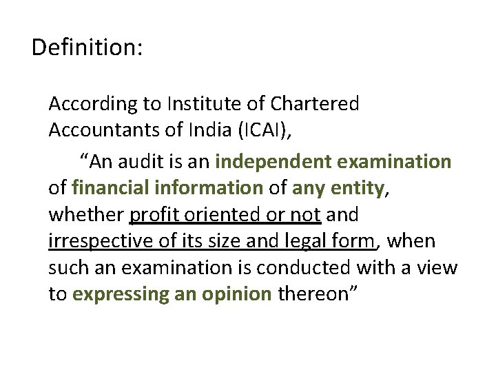 Definition: According to Institute of Chartered Accountants of India (ICAI), “An audit is an