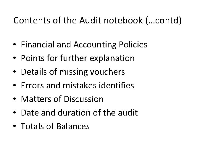 Contents of the Audit notebook (…contd) • • Financial and Accounting Policies Points for
