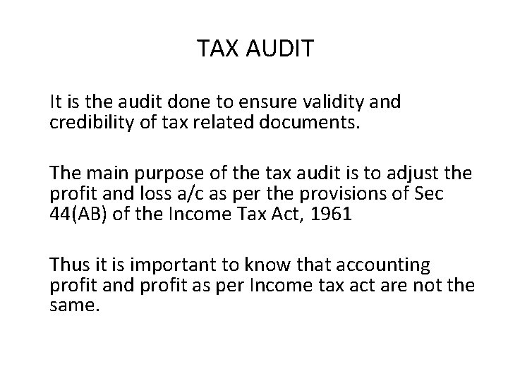 TAX AUDIT It is the audit done to ensure validity and credibility of tax