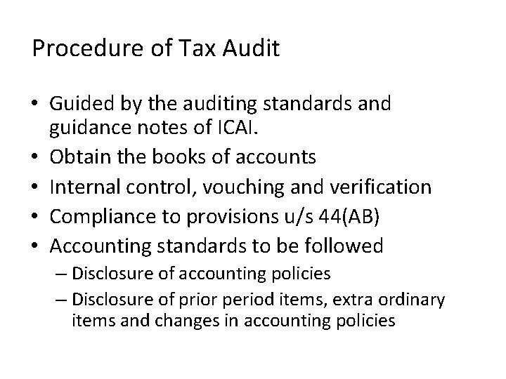 Procedure of Tax Audit • Guided by the auditing standards and guidance notes of