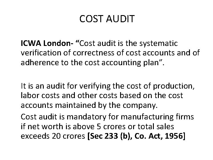 COST AUDIT ICWA London- “Cost audit is the systematic verification of correctness of cost