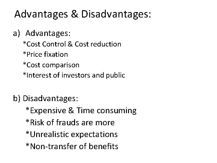 Advantages & Disadvantages: a) Advantages: *Cost Control & Cost reduction *Price fixation *Cost comparison