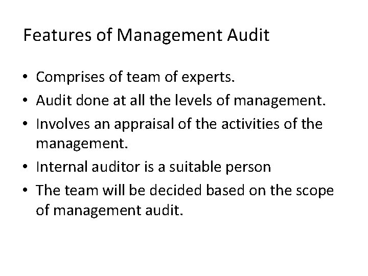 Features of Management Audit • Comprises of team of experts. • Audit done at