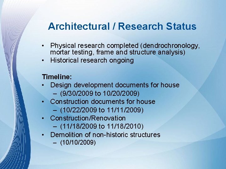 Architectural / Research Status • Physical research completed (dendrochronology, mortar testing, frame and structure Architectural / Research Status • Physical research completed (dendrochronology, mortar testing, frame and structure