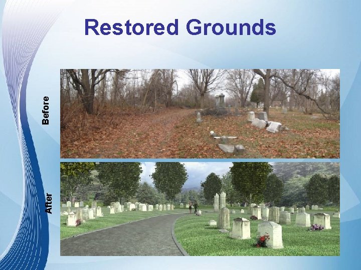 After Before Restored Grounds After Before Restored Grounds