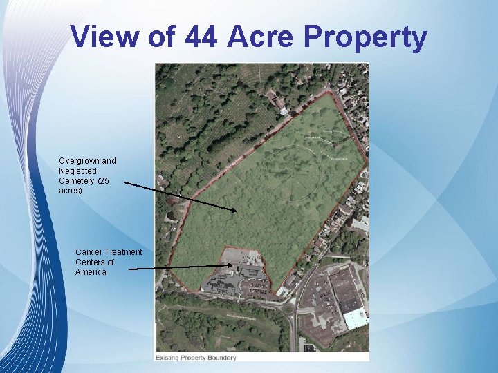 View of 44 Acre Property Overgrown and Neglected Cemetery (25 acres) Cancer Treatment Centers View of 44 Acre Property Overgrown and Neglected Cemetery (25 acres) Cancer Treatment Centers
