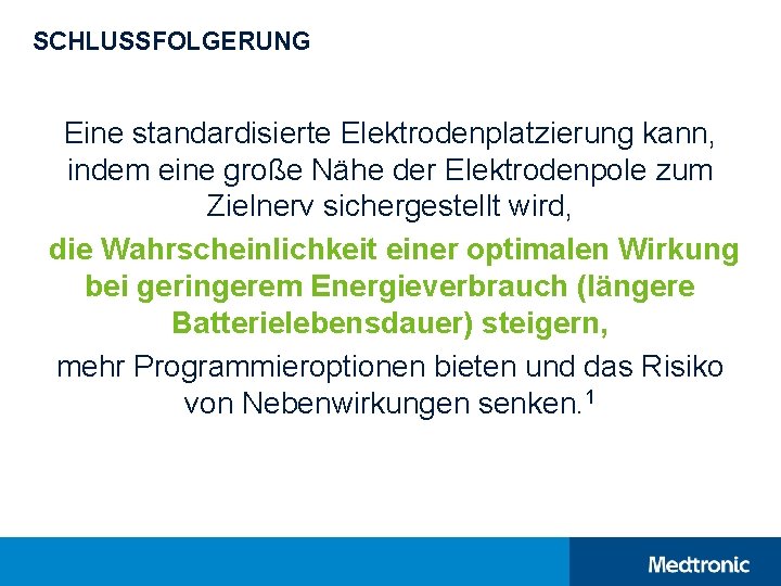 SCHLUSSFOLGERUNG Eine standardisierte Elektrodenplatzierung kann, indem eine große Nähe der Elektrodenpole zum Zielnerv sichergestellt