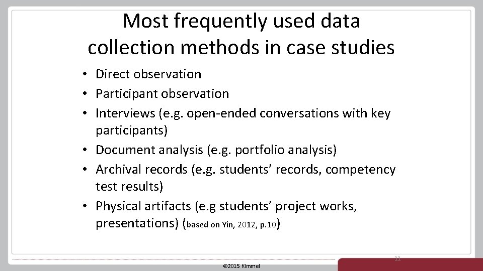 Most frequently used data collection methods in case studies • Direct observation • Participant